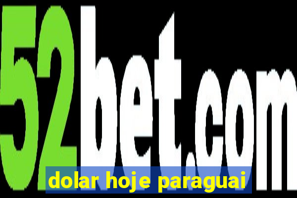 dolar hoje paraguai